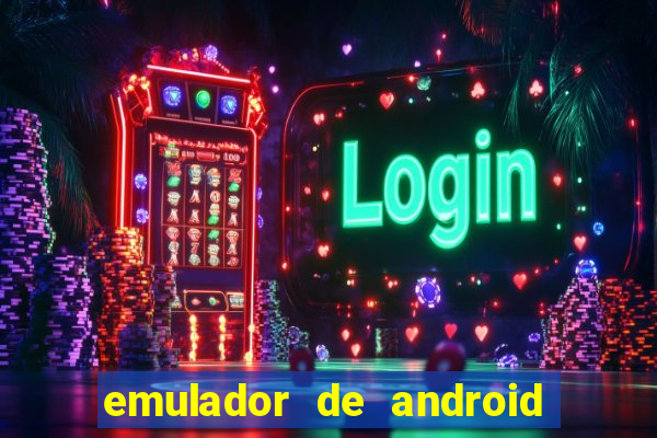 emulador de android para pc fraco